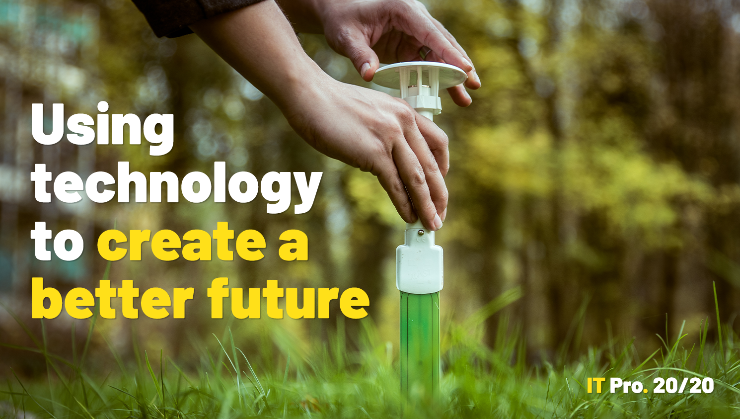 IT Pro 20/20: Using technology to create a better future | IT Pro