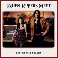 When Rivers Meet - Rhythm Rust & Static When Rivers Meet - Rhythm Rust & Static
