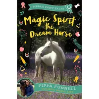Pippa’s Pony Tales: Magic Spirit The Dream Horse Pippa’s Pony Tales: Magic Spirit The Dream Horse