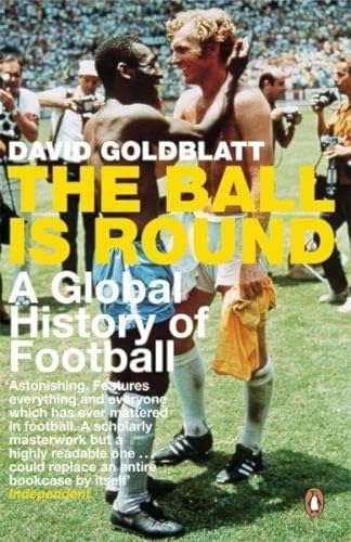 The Ball Is Round: a Global History of Football