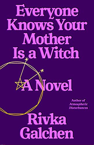 Everyone Knows Your Mother Is a Witch: a Novel