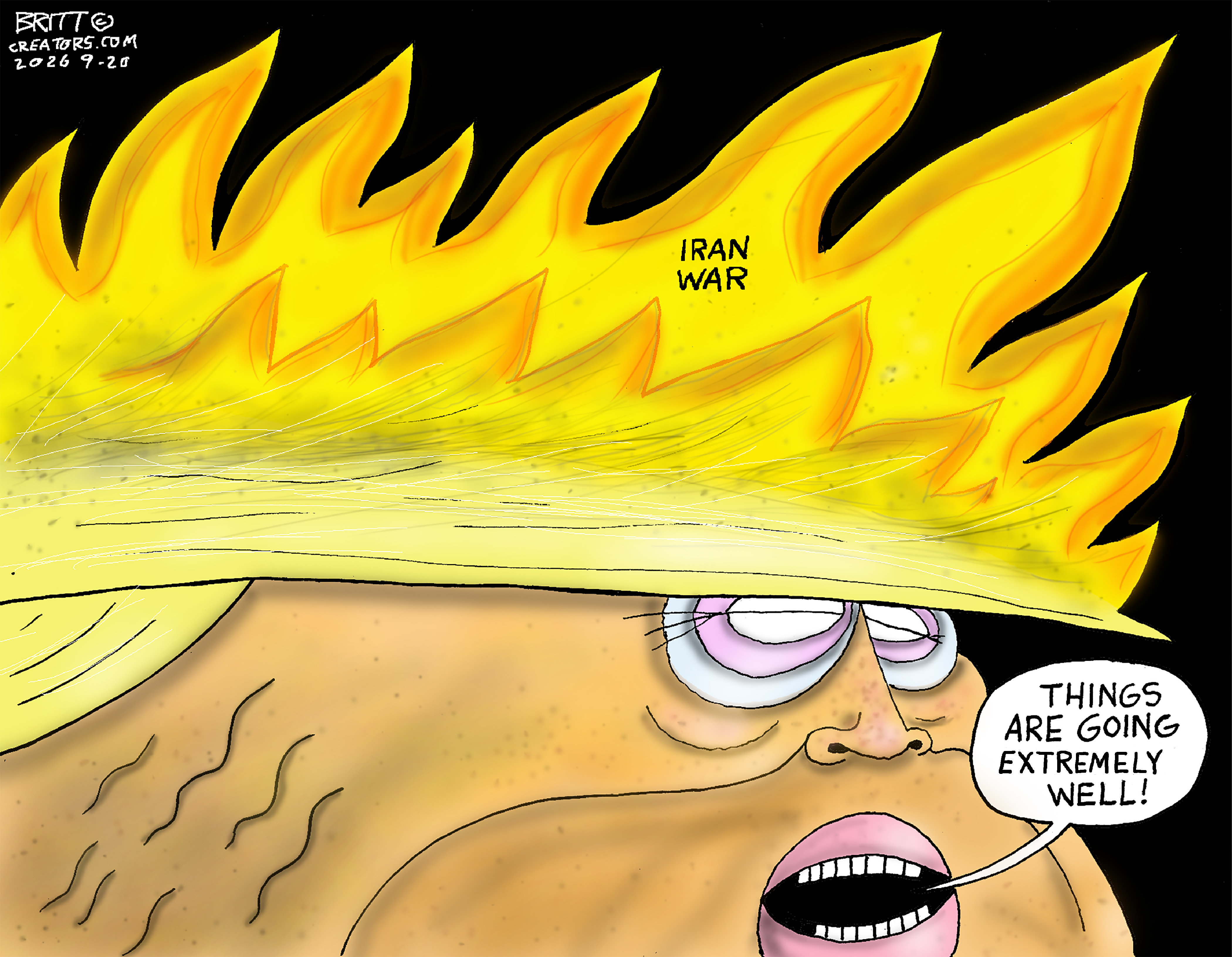 This cartoon depicts Donald Trump with a head full of fiery, yellow hair labeled &amp;ldquo;Iran War&amp;rdquo;. He says, &amp;ldquo;Things are going extremely well!&amp;rdquo;