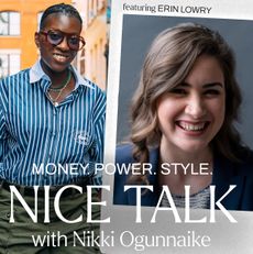 A photo of Nikki Ogunnaike with and inset photo of Erin Lowry and text reading Money. Power. Style. Nice Talk with Nikki Ogunnaike