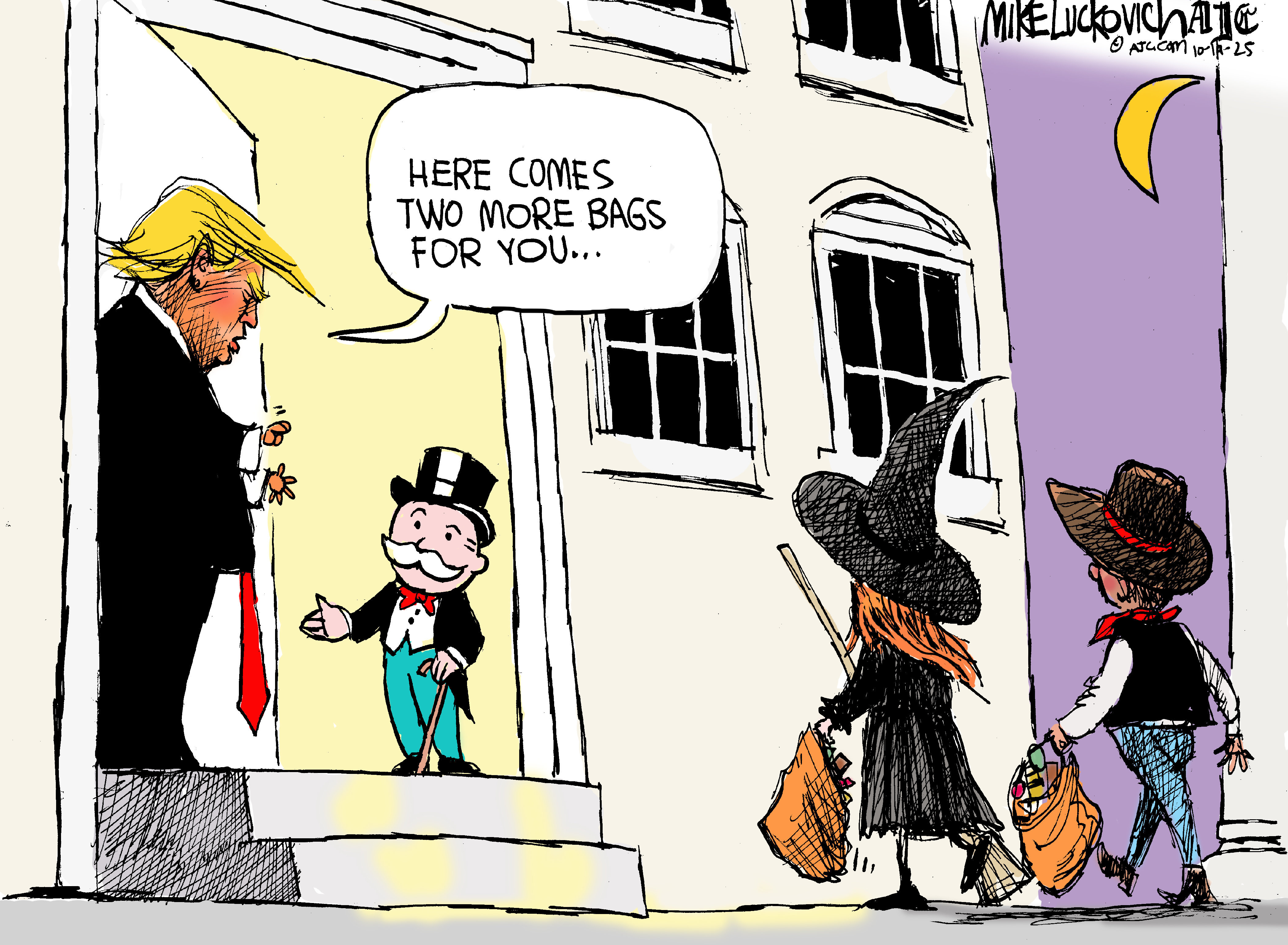 This cartoon takes place on Halloween evening and features Donald Trump standing at the door with the rich guy from the Monopoly game. They are about to welcome two trick-or-treaters bringing bags filled with candy. Trump says to the rich guy, &amp;ldquo;Here comes to more bags for you&amp;hellip;&amp;rdquo;