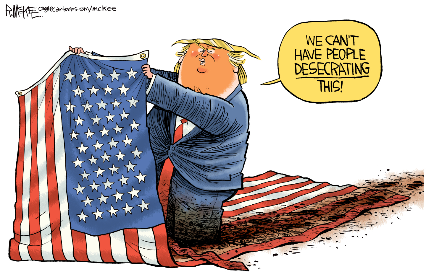 Donald Trump holds up part of an American flag in this cartoon. The other part of the flag is covered in mud that tracks to Trump&amp;rsquo;s feet. He says, &amp;ldquo;We can&amp;rsquo;t have people desecrating this!&amp;rdquo;