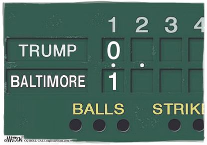 Political Cartoon U.S. Trump Baltimore Racist Tweets Baseball Game Orioles