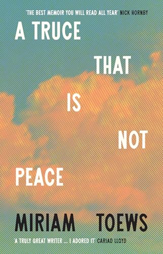 A Truce That Is Not Peace: the New Memoir From the Internationally Bestselling Author of Women Talking