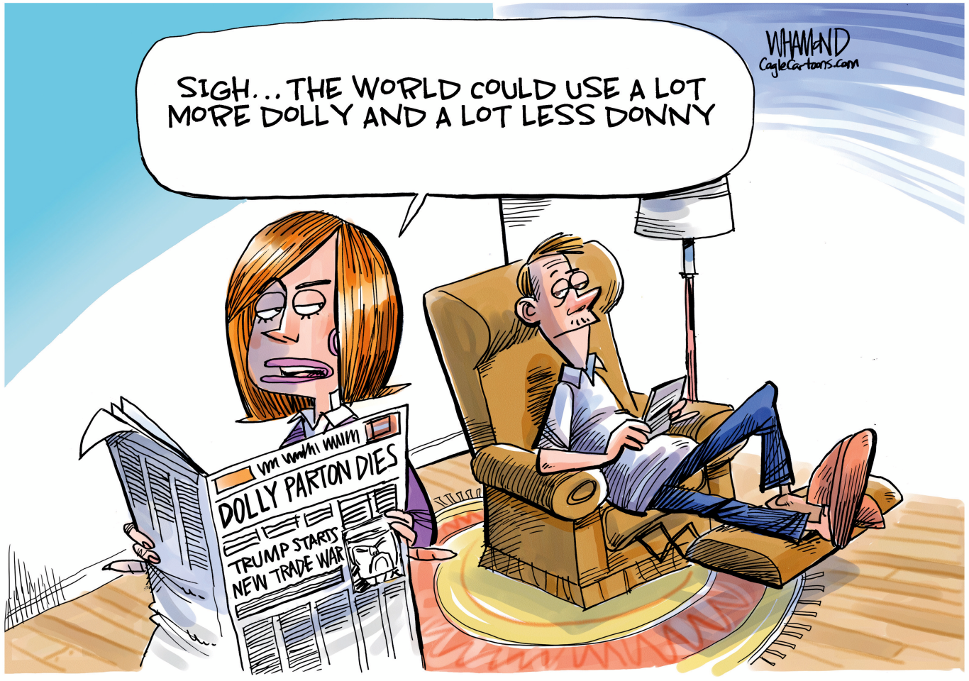 A woman reads a newspaper at home with headlines about Dolly Parton's death and Donald Trump starting a new trade war. She speaks to a man sitting in and easy chair and says, &amp;quot;Sigh... The world could use a lot more Dolly and a lot less Donny.&amp;quot;