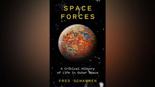 "Space Forces: A Critical History of Life in Outer Space."