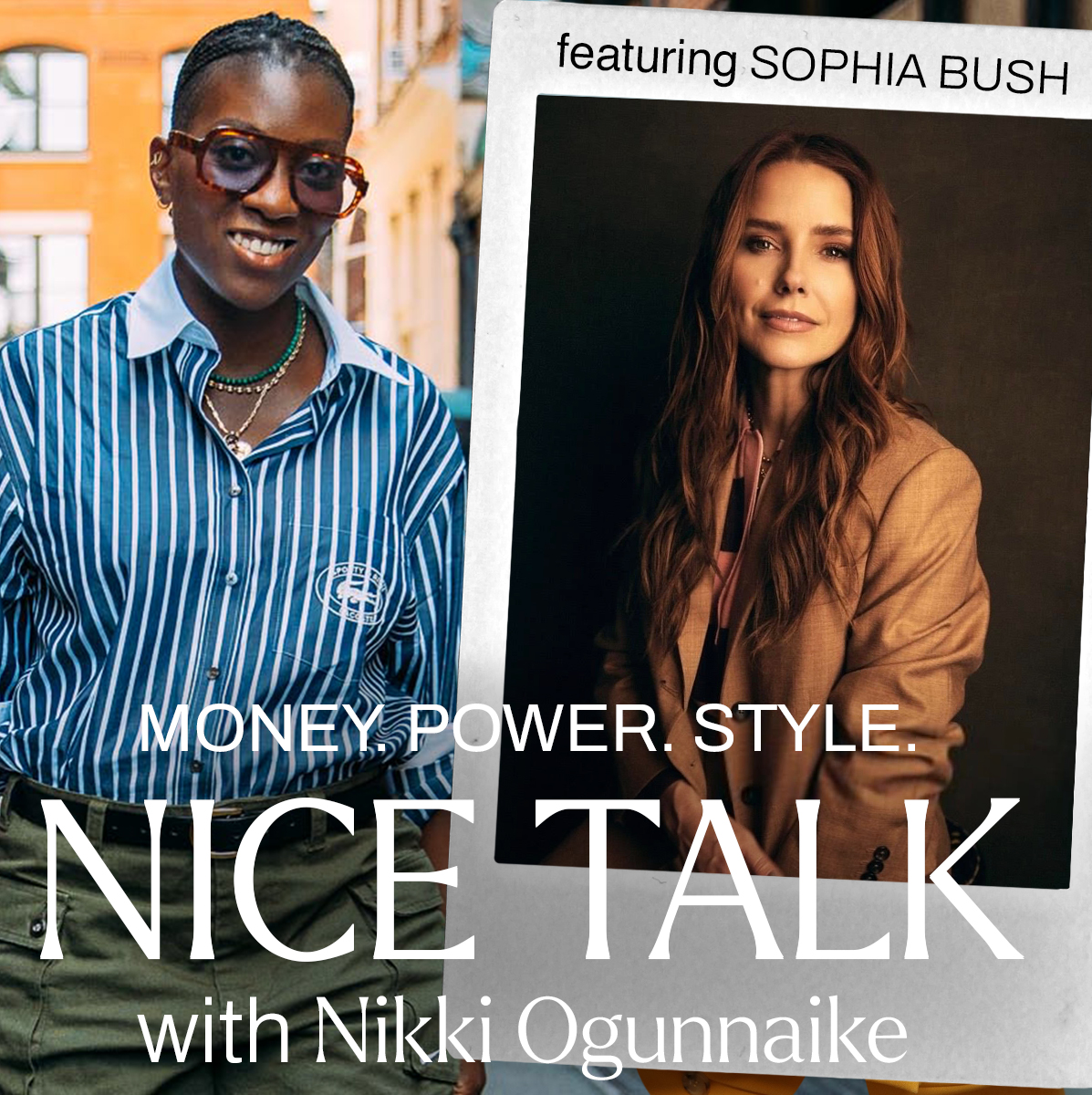 A photo of Nikki Ogunnaike with an inset photo of Sophia Bush and text reading Money. Power. Style. Nice Talk with Nikki Ogunnaike