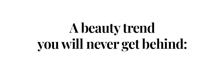 beauty trend you will never get behind