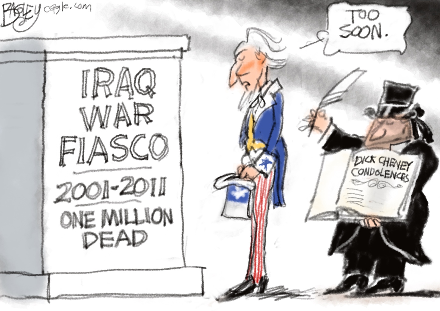Uncle Sam looks somberly at a monument which reads &amp;ldquo;Iraq War Fiasco. 2001-2011. One Million Dead.&amp;rdquo; A man next to him tries to hand him a book and quill pen to write a condolence for Dick Cheney. Uncle Sam says, &amp;ldquo;Too soon.&amp;rdquo;
