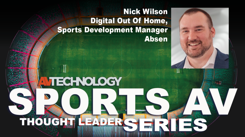 Nick Wilson, Digital Out Of Home, Sports Development Manager at Absen