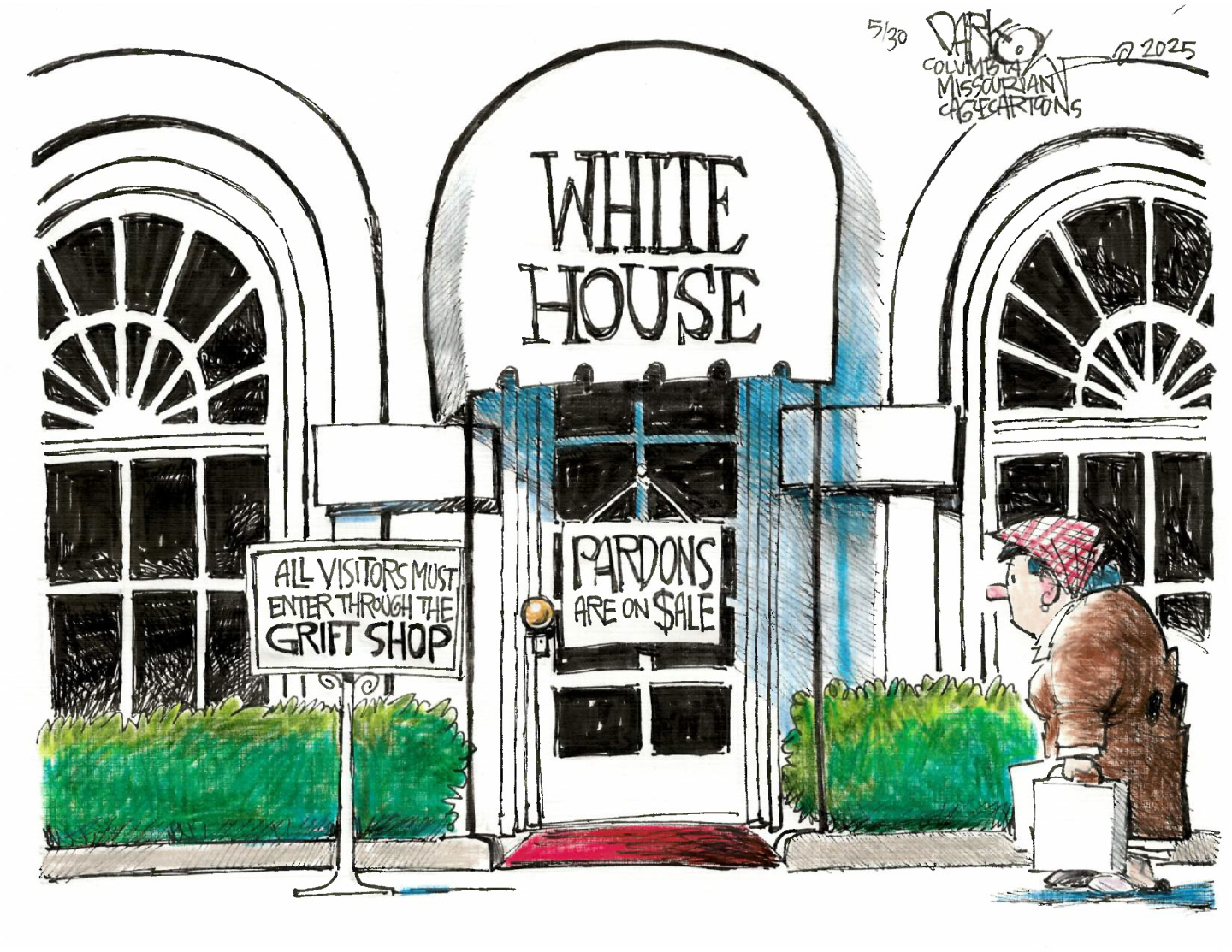 This political cartoon is set outside an entrance to the White House. A woman walks toward the door carrying two suitcases. A sign on a stand outside reads “All visitors must enter through the GRIFT SHOP.” A second sign hangs on the door and reads, “Pardons are on $SALE.”