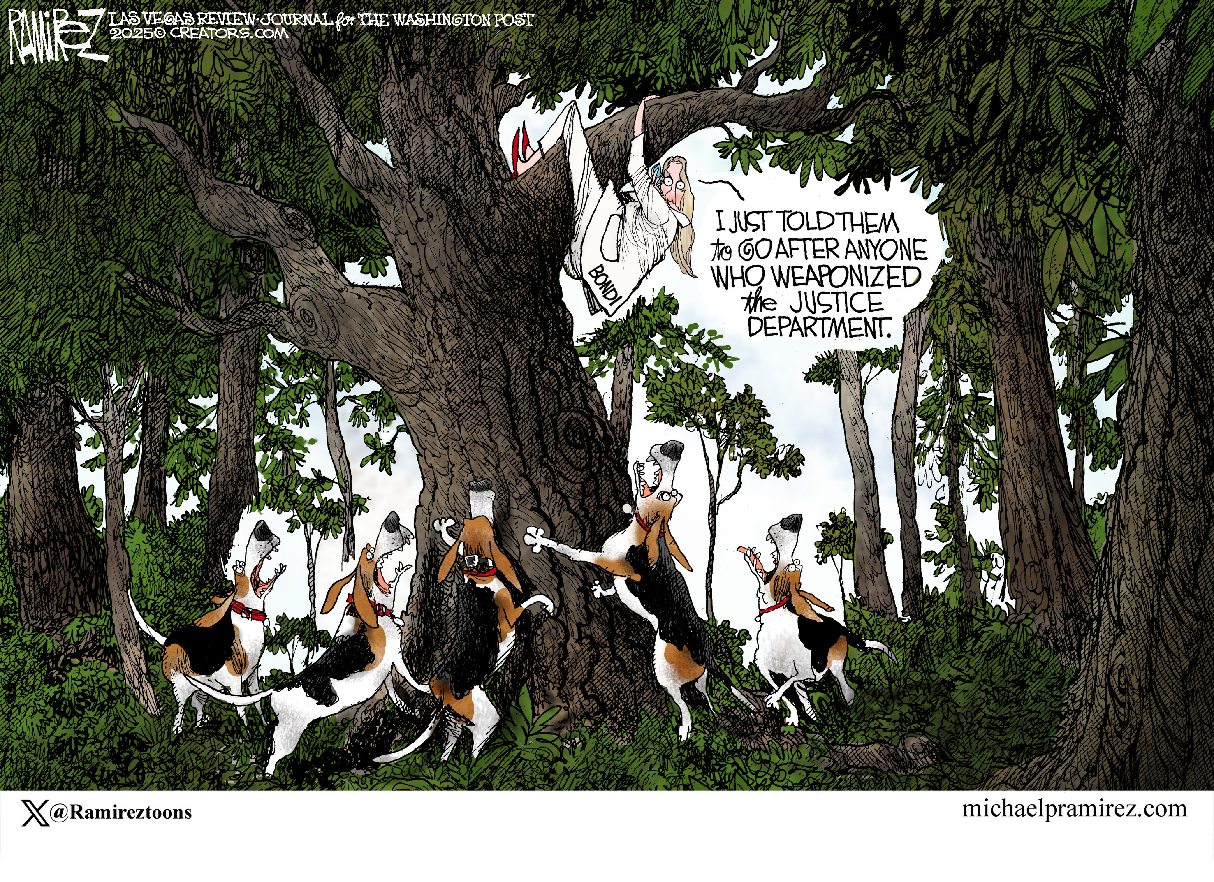 In this cartoon, Pam Bondi has climbed a tree and hangs from a branch having just escaped a pack of wild, snarling dogs at the base of the tree. She says, &amp;ldquo;I just told them to go after anyone who weaponized the Justice Department.&amp;rdquo;