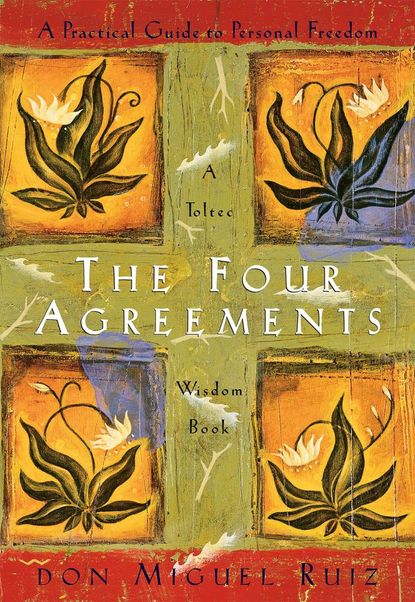 'The Four Agreements' by Don Miguel Ruiz