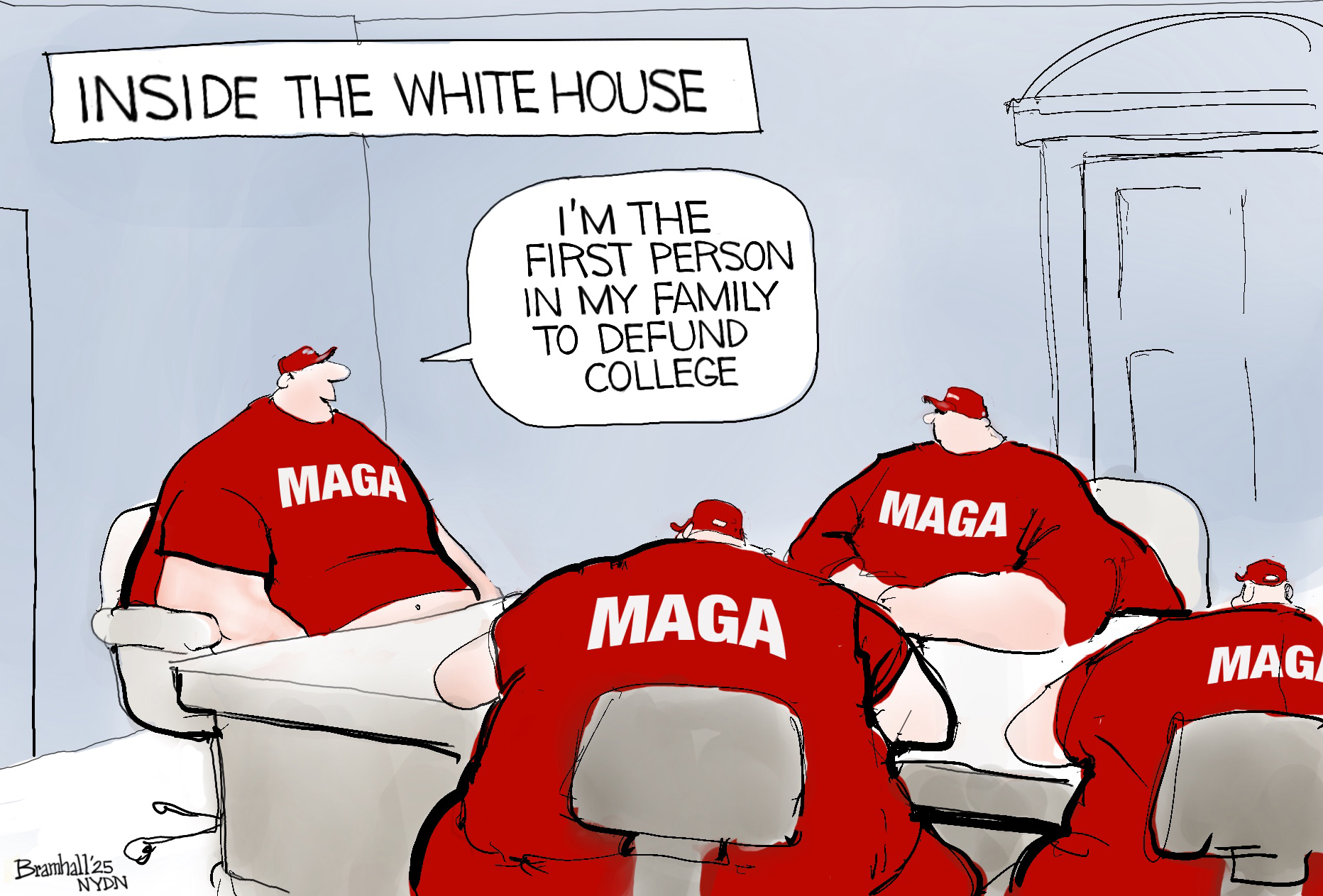 This cartoon, labeled "INSIDE THE WHITE HOUSE," depicts four figures wearing "MAGA" shirts and hats seated around a table. One of the figures says, "I'M THE FIRST PERSON IN MY FAMILY TO DEFUND COLLEGE."