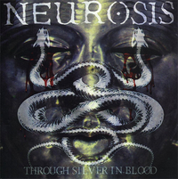 Neurosis – Through Silver In Blood (Music For Nations, 1996)