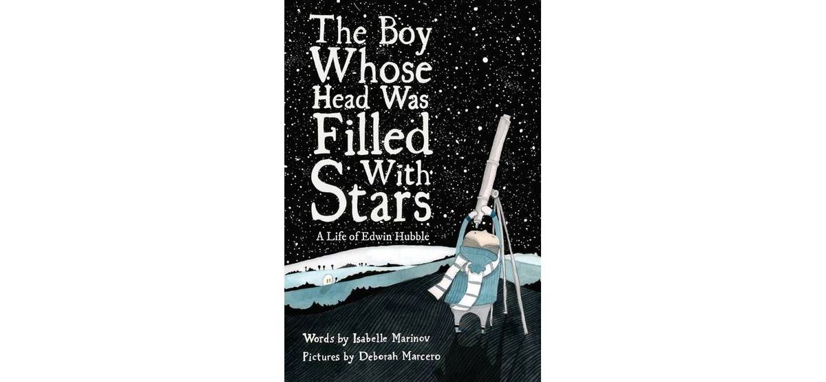 &quot;The Boy Whose Head Was Filled with Stars: A Life of Edwin Hubble&quot; (Enchanted Lion Books, 2021)