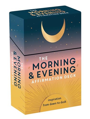 The Morning &amp;amp; Evening Affirmation Deck: Uplifting Mantras and Reflective Thoughts to Inspire You From Dawn to Dusk
