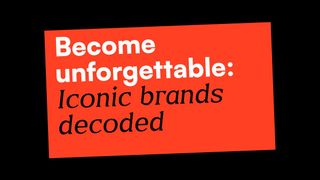How to become unforgettable: Iconic brands decided
