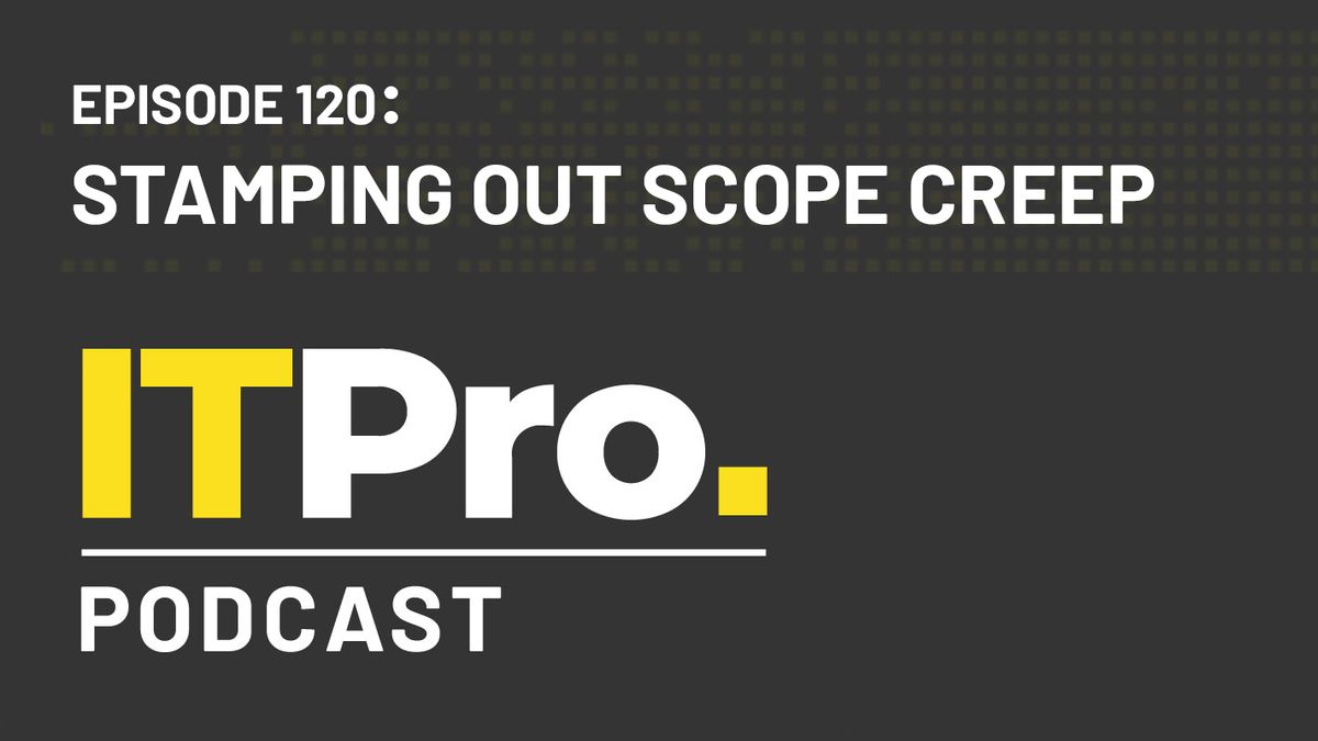 The IT Pro Podcast - Stamping out scope creep