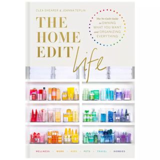 The Home Edit Life - by Clea Shearer & Joanna Teplin