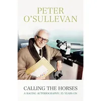 Calling The Horses – Peter O’Sullevan Calling The Horses – Peter O’Sullevan
