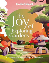 Lonely Planet The Joy of Exploring Gardens: 60 travel experiences to uplift and inspire | £15.89 at Amazon