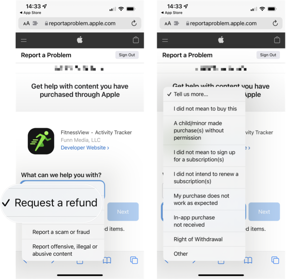 How to get an iTunes or App Store refund on iPhone or iPad: Select Request a refund from the drop down menu, then select your reason from the subsequent drop-down menu. Tap Next, then tap Submit.