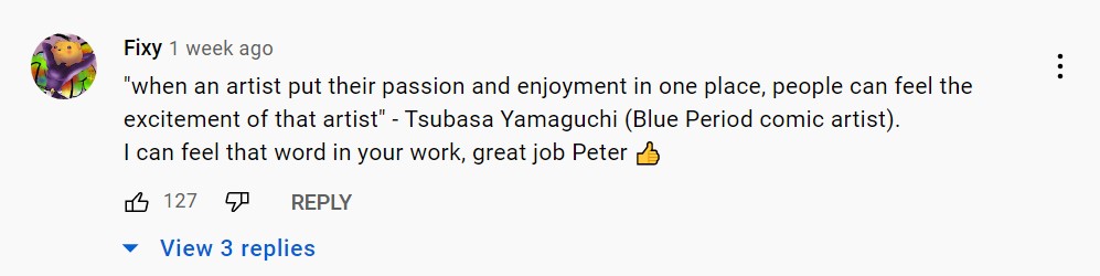 A screenshot of a comment on the 'Wooden Nintendo Switch' YouTube video. ""when an artist put their passion and enjoyment in one place, people can feel the excitement of that artist" - Tsubasa Yamaguchi (Blue Period comic artist). I can feel that word in your work, great job Peter 👍"