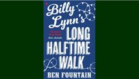 Billy Lynn’s Long Halftime Walk - Ben Fountain
