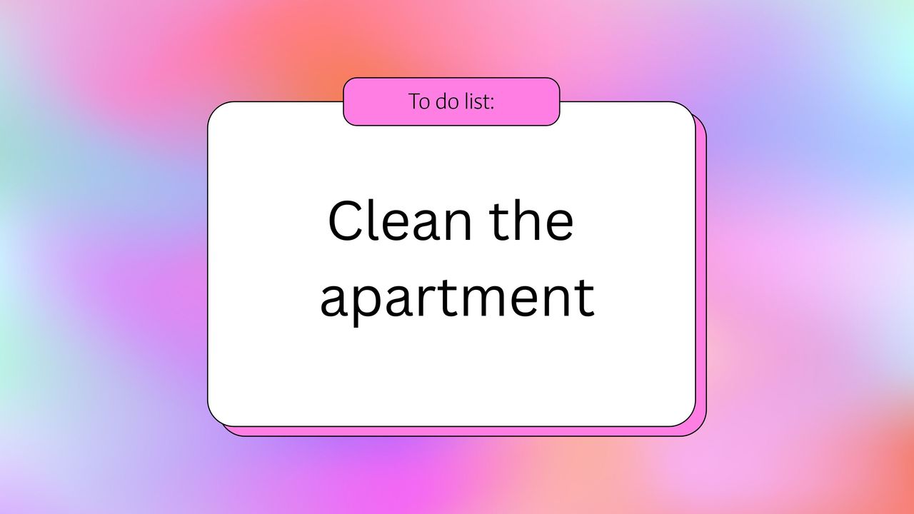 A colorful graphic that says &#039;To do list: Clean the apartment&#039;