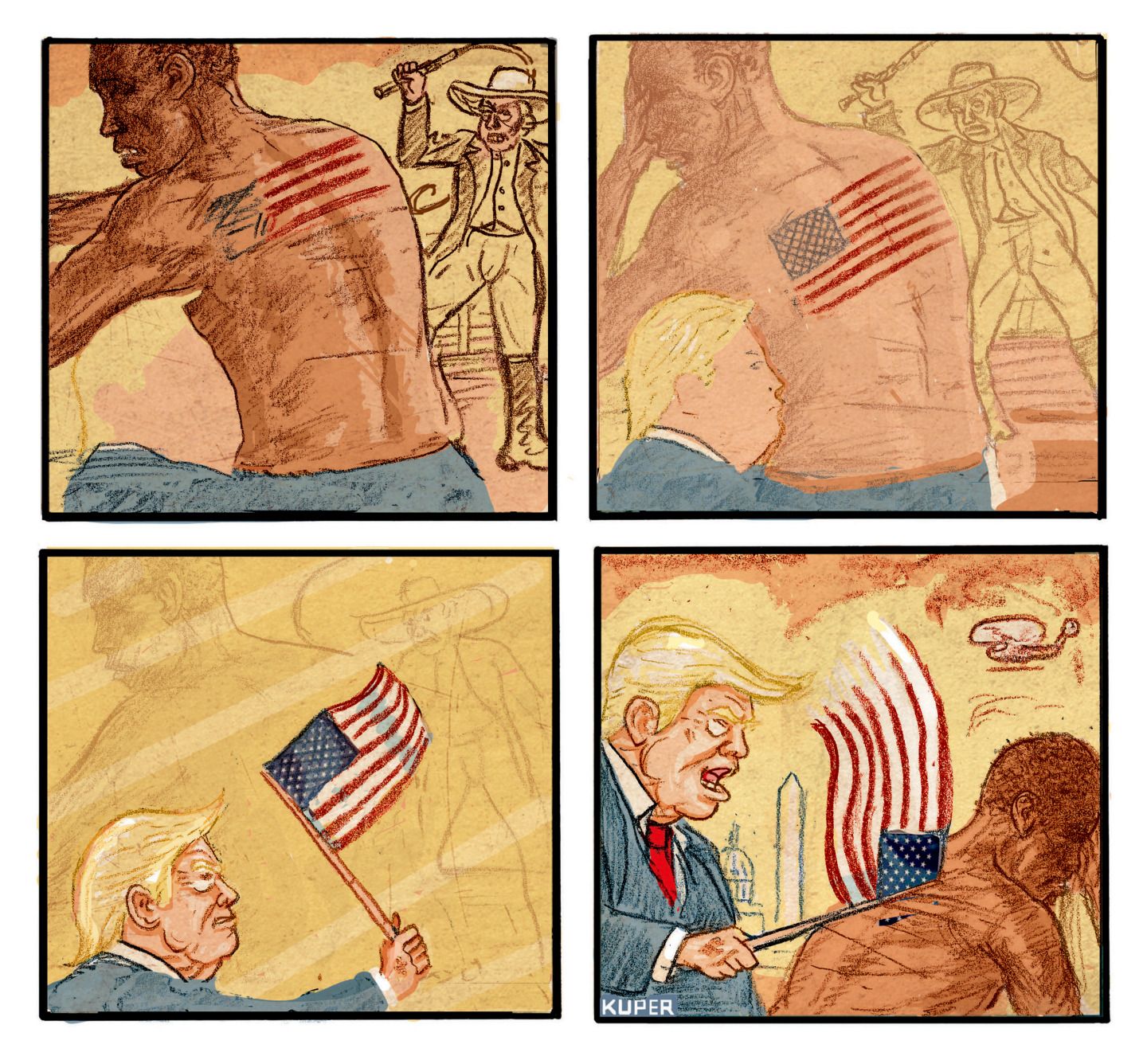 
                                This is a four-panel cartoon that begins with an image of a brutalized and shirtless African slave in the top-left corner. The slave has welts on his back from being whipped by a slave master nearby who holds a whip. The image gradually changes in the next frame and the welts on the slave’s back have become an American flag. The final frames show Donald Trump emerging with an American flag that he then uses to whip the slave.
                            