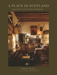 Quadrille Publishing A Place in Scotland: Beautiful Scottish Interiors