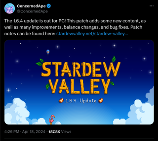 The 1.6.4 update is out for PC! This patch adds some new content, as well as many improvements, balance changes, and bug fixes. Patch notes can be found here: https://stardewvalley.net/stardew-valley-