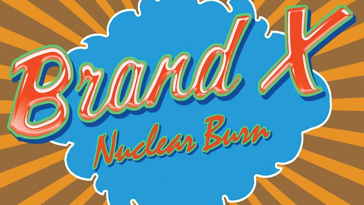 Brand X: Nuclear Burn | Louder