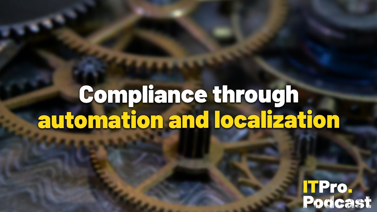 The words ‘Compliance through automation and localization’ in yellow and the rest in white. They are set against a blurred image of cogs to represent automation. The ITPro podcast logo is in the bottom right corner.