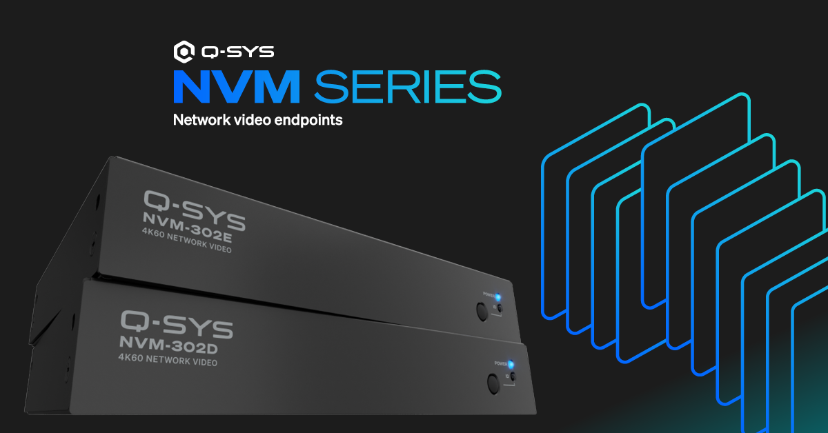 The Q-SYS NVM Series includes the NVM-302E encoder and NVM-302D decoder, delivering high-quality, low-bandwidth network video.