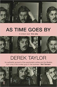 Amazon says: Derek Taylor's iconic memoir is a rare opportunity to be immersed in one of the most whirlwind music sensations in history: Beatlemania. As Time Goes By tells the remarkable story of Taylor's trajectory from humble provincial journalist to loved confidant right at the centre of the Beatles' magic circle. In charming, conversational prose, Taylor shares anecdotes and reminiscences so vivid and immediate that you find yourself plunged into the beating heart of 1960s counterculture. Whether watching the debut performance of 'Hey Jude' in a country pub or hearing first-hand gossip about a star-studded cast of characters, Taylor's unique narrative voice forges an autobiography like no other. Reissued here in a brand new edition with a foreword by celebrated writer Jon Savage, this long-admired memoir is a cult classic of the genre awaiting a new readership.