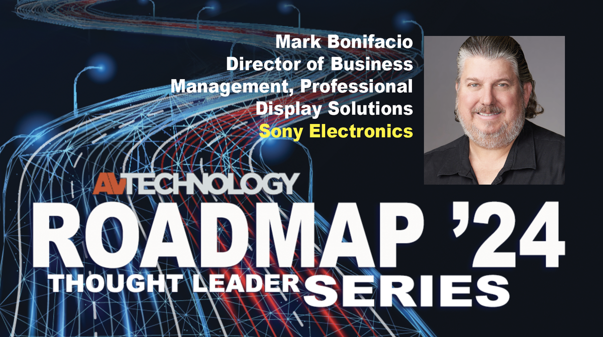 Mark Bonifacio, Director of Business Management, Professional Display Solutions at Sony Electronics