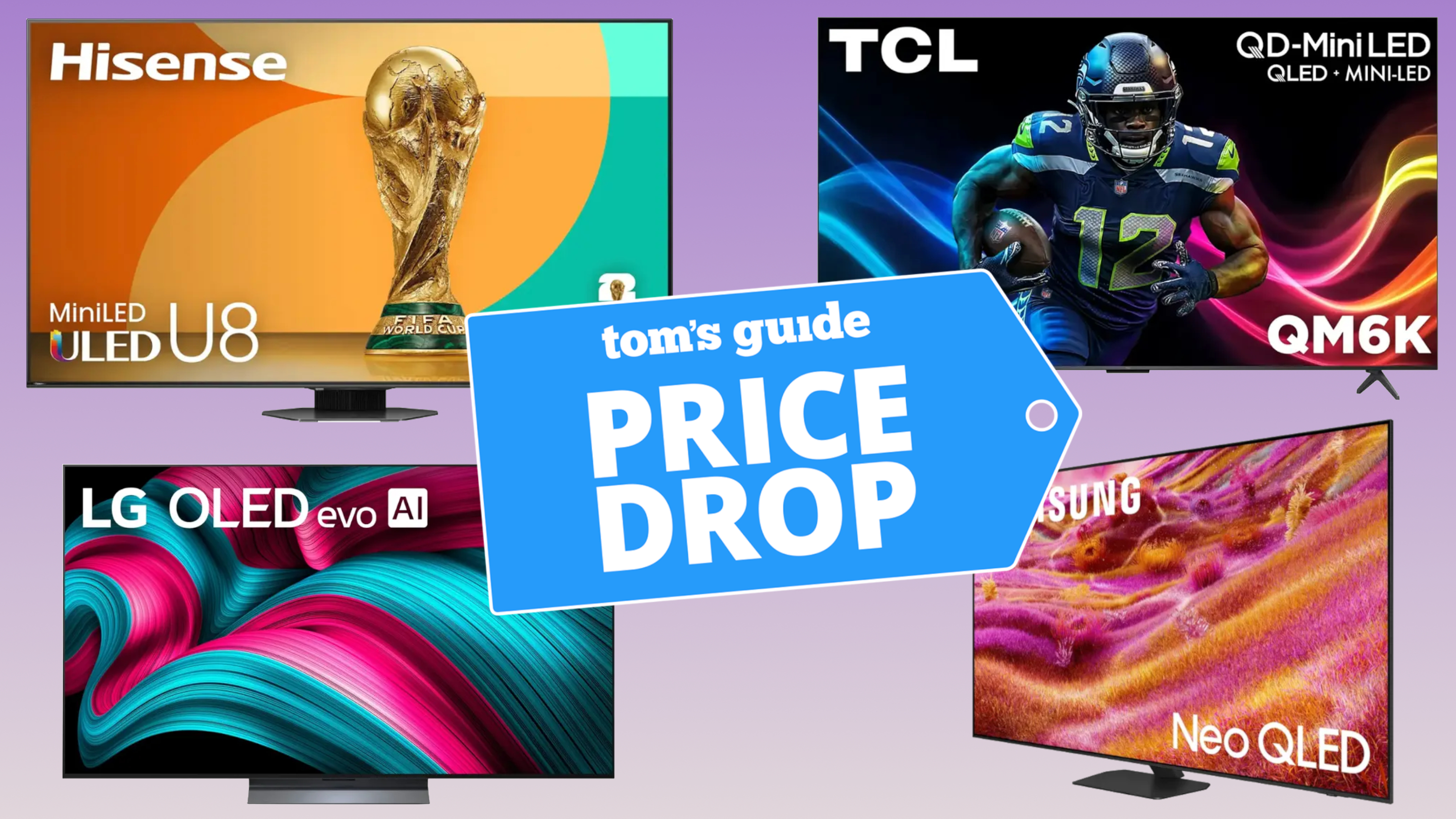 Several TVs from major brands like Hisense, LG and Samsung arranged into quadrants against a colorful backdrop. In the middle is a badge that reads: &quot;Tom&#039;s Guide Price Drop&quot;