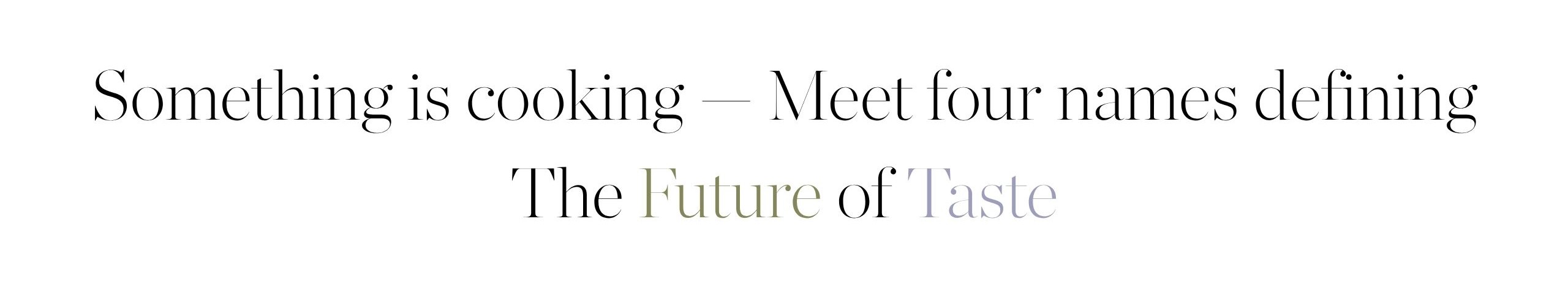 Pull quote reading: "Something is cooking - Meet four names defining The Future of Taste" in black, green, and purple lettering.