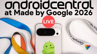 Android Central at Made by Google 2026 hero