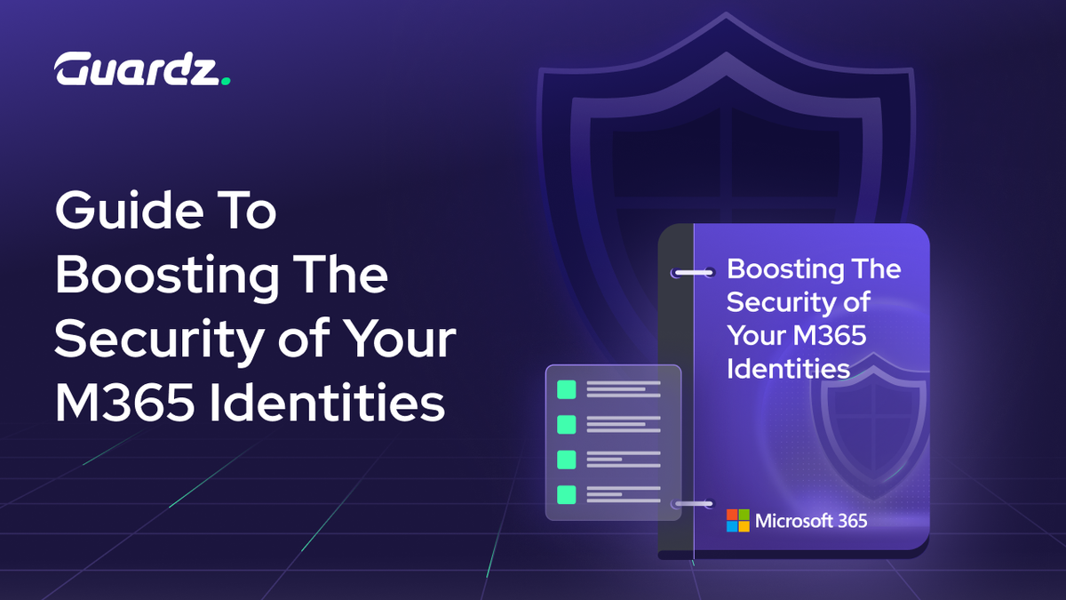 Guide To Boosting The Security of Your M365 Identities