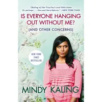 Is Everyone Hanging Out Without Me? (And Other Concerns): $17.00 $14.00 on Amazon