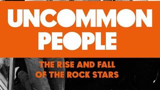 Cover art for Uncommon People: The Rise And Fall Of The Rock Stars by David Hepworth