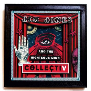 Jim Jones & The Righteous Mind - CollectiV