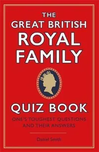 The Great British Royal Family Quiz Book: from £9.99 Book Depository