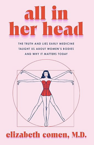 'All in Her Head' by Elizabeth Comen, M.D.